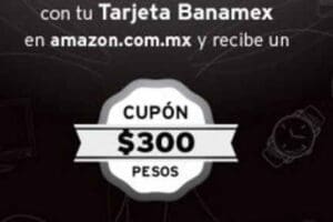 Amazon: Cupones de descuento de hasta $300 con Banamex Amazon: Cupones de descuento de hasta $300 con Banamex